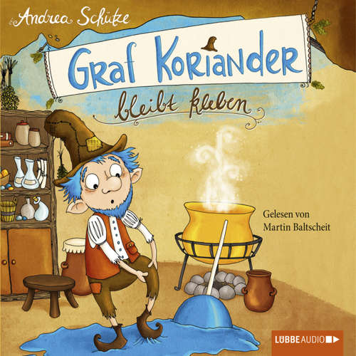 Hoerbuch Graf Koriander, Folge 1: Graf Koriander bleibt kleben - Andrea Schütze - Martin Baltscheit Hoerbuch Graf Koriander, Folge 1: Graf Koriander bleibt kleben - Andrea Schütze - Martin Baltscheit