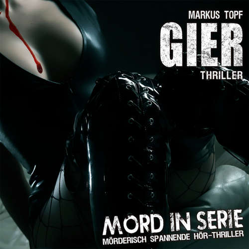 Hoerbuch Mord in Serie, Folge 12: Gier - Markus Topf - Uschi Hugo Hoerbuch Mord in Serie, Folge 12: Gier - Markus Topf - Uschi Hugo