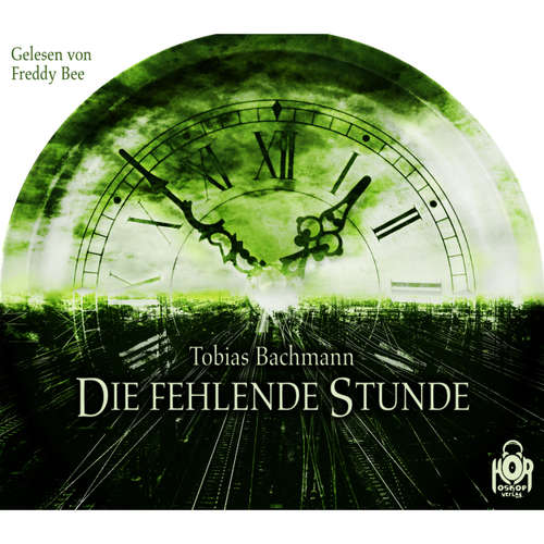 Hoerbuch Die fehlende Stunde - Tobias Bachmann - Freddy Bee