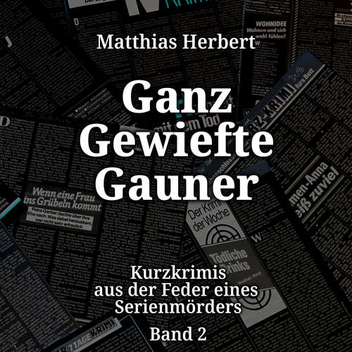 Hoerbuch Ganz gewiefte Gauner - Kurzkrimis, Band 2 - Matthias Herbert - Tetje Mierendorf