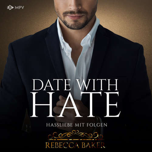 Hoerbuch Date with Hate: Hassliebe mit Folgen - Billionaire Romance, Buch 3 - Rebecca Baker - Tanja Rasch