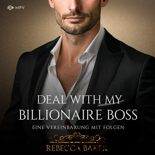 Hoerbuch Deal with my Billionaire Boss: Eine Vereinbarung mit Folgen - Billionaire Romance, Buch 2 - Rebecca Baker - Martina Gebbert