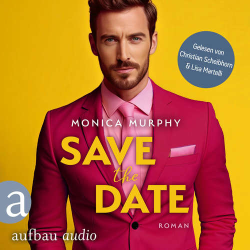 Hoerbuch Save the Date - Die Dating Serie, Band 1 - Monica Murphy - Christian Scheibhorn