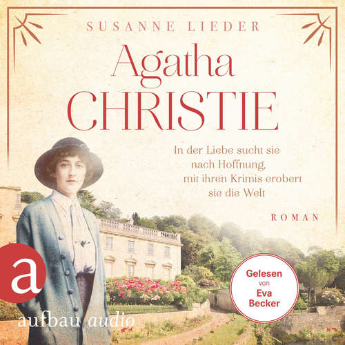 Hoerbuch Agatha Christie - In der Liebe sucht sie nach Hoffnung, mit ihren Krimis erobert sie die Welt - Mutige Frauen zwischen Kunst und Liebe, Band 21 - Susanne Lieder - Eva Becker