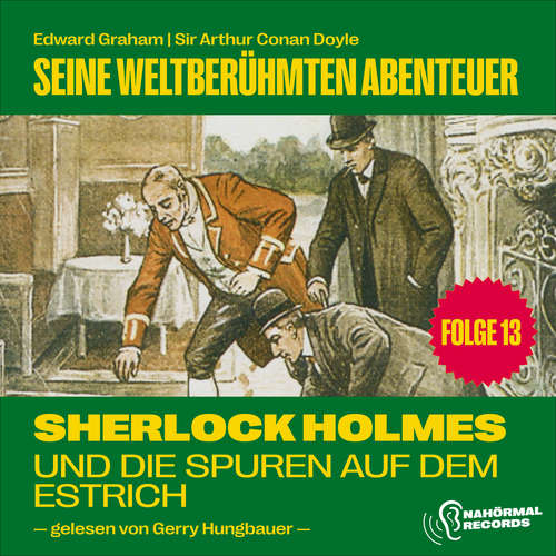 Hoerbuch Sherlock Holmes und die Spuren auf dem Estrich (Seine weltberühmten Abenteuer, Folge 13) - Sir Arthur Conan Doyle - Gerry Hungbauer