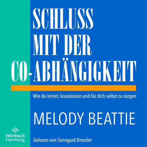 Hoerbuch Schluss mit der Co-Abhängigkeit - Melody Beattie - Sonngard Dressler