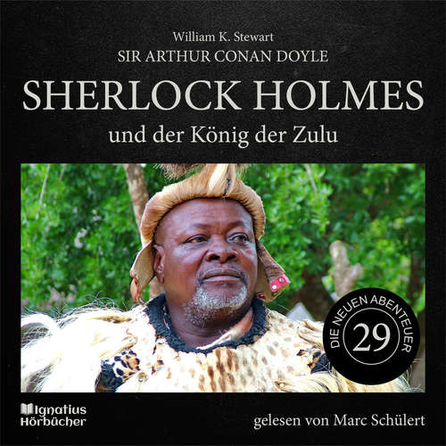 Hoerbuch Sherlock Holmes und der König der Zulu (Die neuen Abenteuer, Folge 29) - Sir Arthur Conan Doyle - Marc Schülert