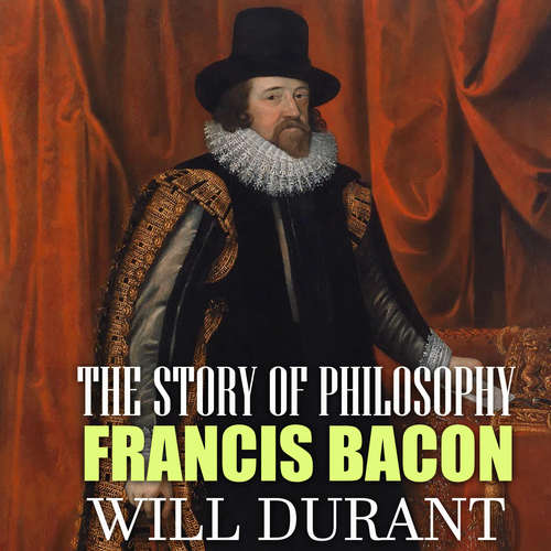 Audiobook The Story of Philosophy. Francis Bacon - Will Durant - Mark Bowen