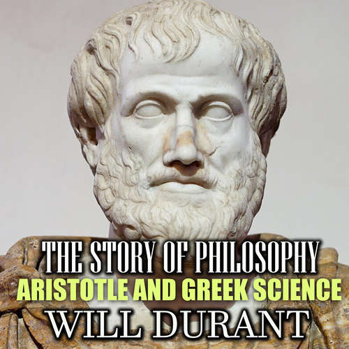 Audiobook The Story of Philosophy. Aristotle and Greek Science - Will Durant - Mark Bowen