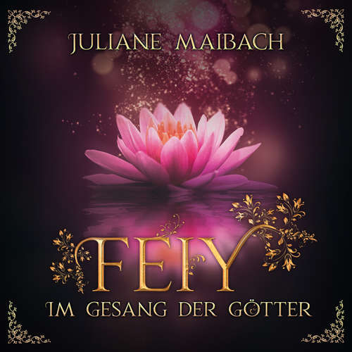 Hoerbuch Im Gesang der Götter - Feiy, Band 5 - Juliane Maibach - Katja Körber