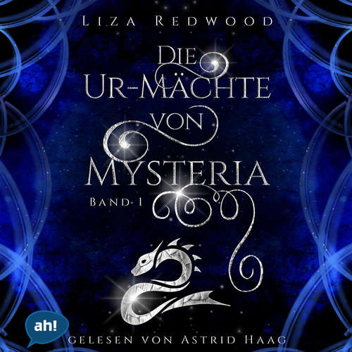 Hoerbuch Die Ur-Mächte von Mysteria - Die Ur-Mächte von Mysteria, Band 1 - Liza Redwood - Astrid Haag