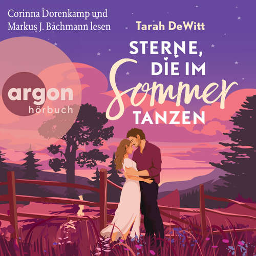 Hoerbuch Sterne, die im Sommer tanzen - Tarah DeWitt - Corinna Dorenkamp