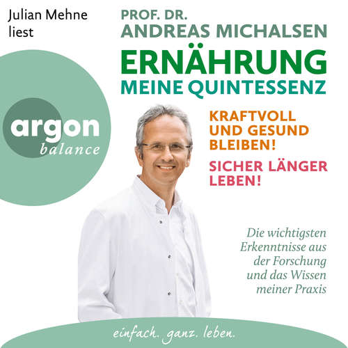 Hoerbuch Ernährung. Meine Quintessenz - Kraftvoll und gesund bleiben! Sicher länger leben! - Prof. Dr. Andreas Michalsen - Julian Mehne