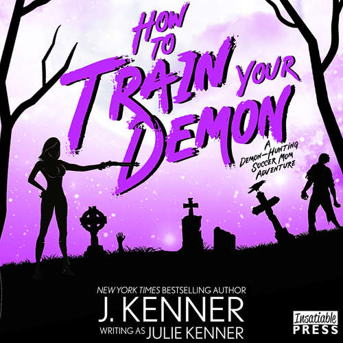 Audiobook How to Train Your Demon - Demon-Hunting Soccer Mom, Book 8 - Julie Kenner - Meghan Kelly