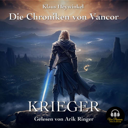 Hoerbuch Die Chroniken von Vancor - Krieger (Band 1) - Klaus Heywinkel - Arik Ringer