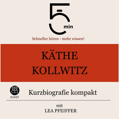 Hoerbuch Käthe Kollwitz: Kurzbiografie kompakt - 5 Minuten - Lea Pfeiffer