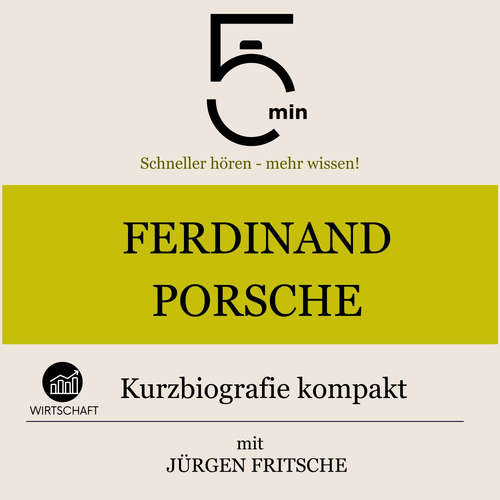 Hoerbuch Ferdinand Porsche: Kurzbiografie kompakt - 5 Minuten - Jürgen Fritsche