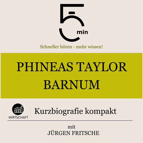 Hoerbuch Phineas Taylor Barnum: Kurzbiografie kompakt - 5 Minuten - Jürgen Fritsche
