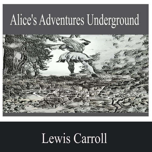 Audiobook Alice's Adventures Underground - Lewis Carroll - Elijah Harris
