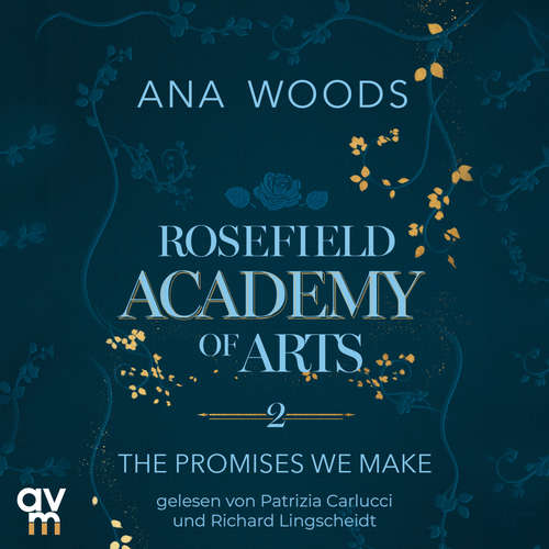 Hoerbuch Rosefield Academy of Arts – The Promises We Make - Ana Woods - Patrizia Carlucci