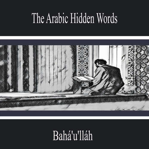 Audiobook The Arabic Hidden Words - Bahá'u'lláh - John Collins