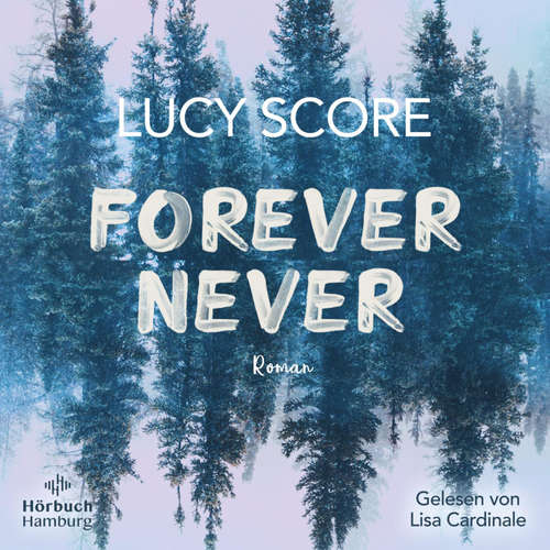 Hoerbuch Forever Never - Lucy Score - Lisa Cardinale