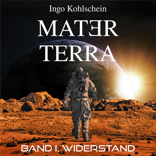 Hoerbuch Mater Terra - Band 1: Widerstand - Ingo Kohlschein - Ingo Kohlschein