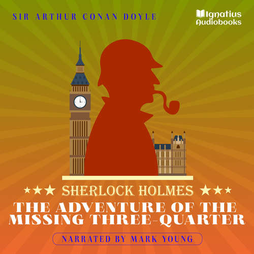 Audiobook The Adventure of the Missing Three-Quarter - Sir Arthur Conan Doyle - Mark Young