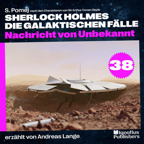 Hoerbuch Nachricht von Unbekannt (Sherlock Holmes - Die galaktischen Fälle, Folge 38) - S. Pomej - Andreas Lange