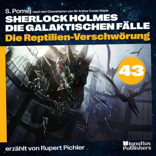 Hoerbuch Die Reptilien-Verschwörung (Sherlock Holmes - Die galaktischen Fälle, Folge 43) - Sir Arthur Conan Doyle - Rupert Pichler