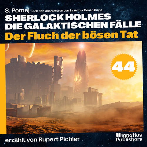 Hoerbuch Der Fluch der bösen Tat (Sherlock Holmes - Die galaktischen Fälle, Folge 44) - S. Pomej - Rupert Pichler