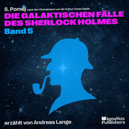Hoerbuch Die galaktischen Fälle des Sherlock Holmes (Band 5) - Sir Arthur Conan Doyle - Andreas Lange