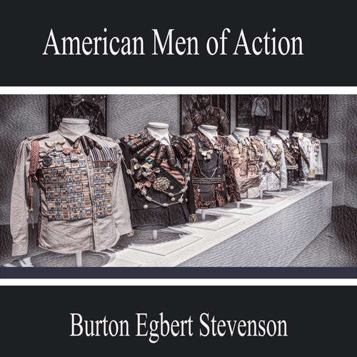 Audiobook American Men of Action - Burton Egbert Stevenson - Samuel Roberts