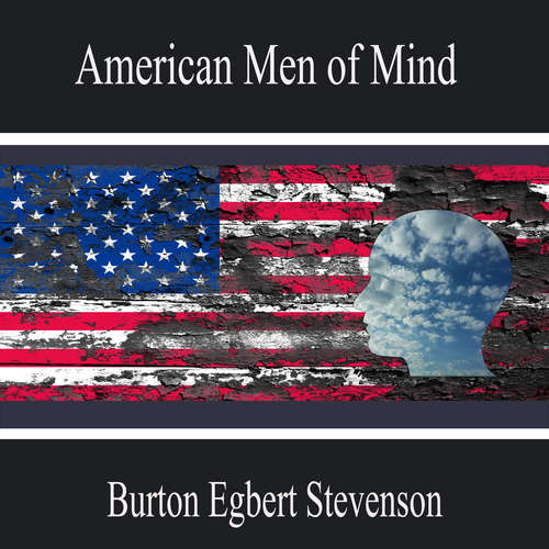 Audiobook American Men of Mind - Burton Egbert Stevenson - Samuel Roberts