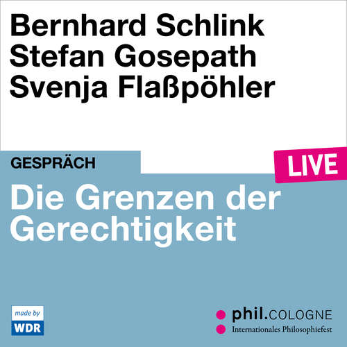 Hoerbuch Die Grenzen der Gerechtigkeit - phil.COLOGNE live - Bernhard Schlink - Bernhard Schlink
