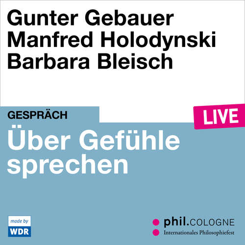 Hoerbuch Über Gefühle sprechen - phil.COLOGNE live - Gunter Gebauer - Gunter Gebauer