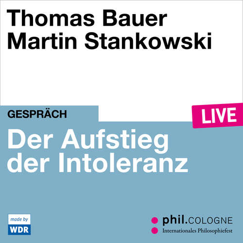 Hoerbuch Der Aufstieg der Intoleranz - phil.COLOGNE live - Thomas Bauer - Thomas Bauer