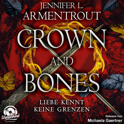 Hoerbuch Crown and Bones - Liebe kennt keine Grenzen, Band 3 - Jennifer L. Armentrout - Michaela Gaertner