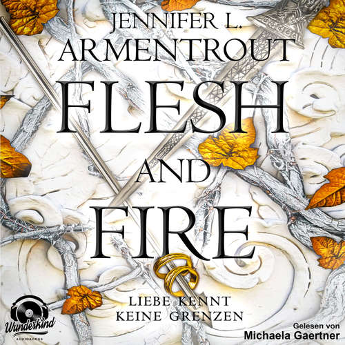 Hoerbuch Flesh and Fire - Liebe kennt keine Grenzen, Band 2 - Jennifer L. Armentrout - Michaela Gaertner