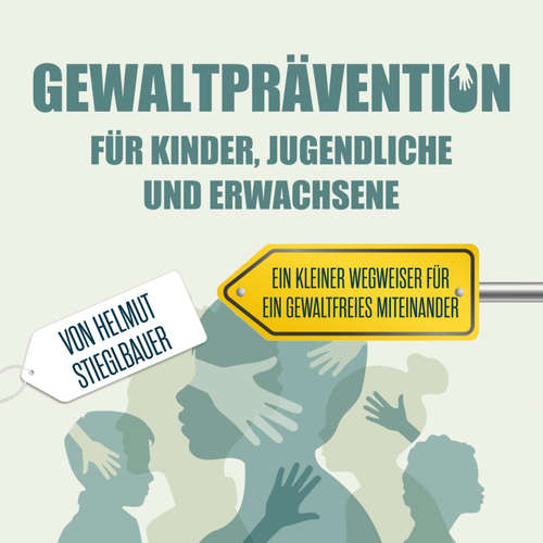 Hoerbuch Gewaltprävention für Kinder Jugendliche und Erwachsene - Helmut Stieglbauer - Helmut Stieglbauer