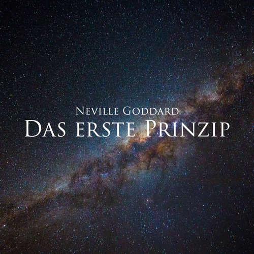 Hoerbuch Das erste Prinzip - Neville Goddard - Herbert Schäfer