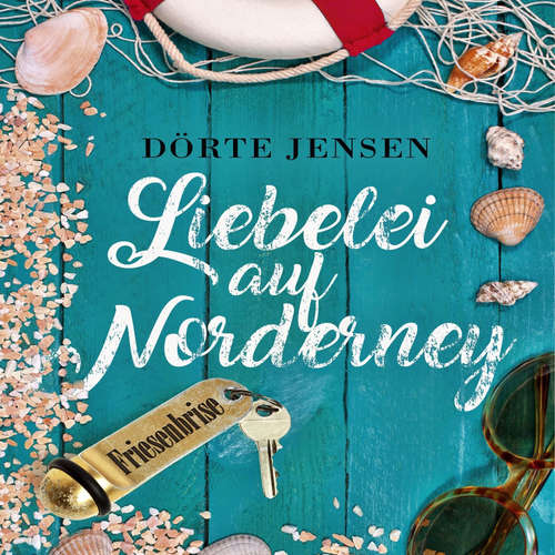 Hoerbuch Liebelei auf Norderney - Friesenbrise - Dörte Jensen - Gudrun Günz-Häußler
