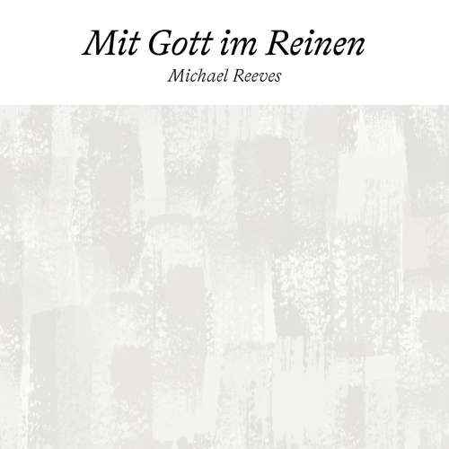 Hoerbuch Mit Gott im Reinen - Michael Reeves - Nicola Vollkommer