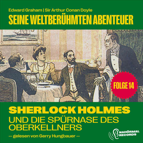 Hoerbuch Sherlock Holmes und die Spürnase des Oberkellners (Seine weltberühmten Abenteuer, Folge 14) - Sir Arthur Conan Doyle - Gerry Hungbauer