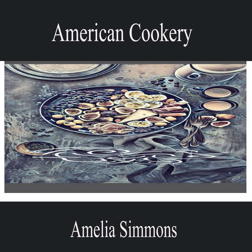 Audiobook American Cookery - Amelia Simmons - Aubrey Campbell