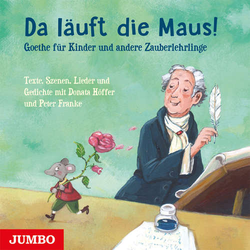 Hoerbuch Da läuft die Maus! Goethe für Kinder und andere Zauberlehrlinge - Johann Wolfgang von Goethe - Donata Höffer