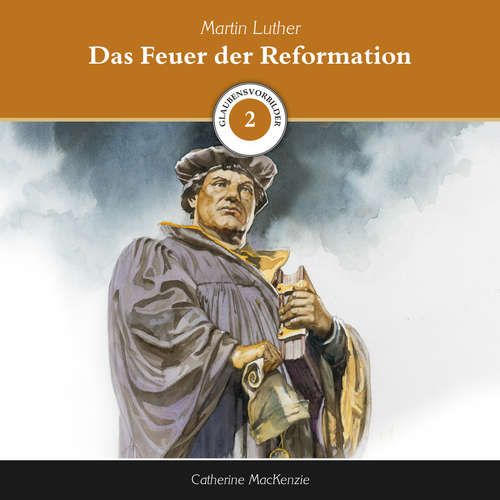 Hoerbuch Das Feuer der Reformation - Catherine MacKenzie - Daniel Kopp