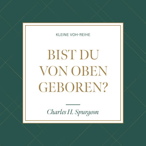 Hoerbuch Bist du von oben geboren? - Charles H. Spurgeon - Eduard Janzen