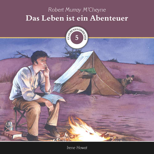 Hoerbuch Das Leben ist ein Abenteuer - Irene Howat - Daniel Kopp
