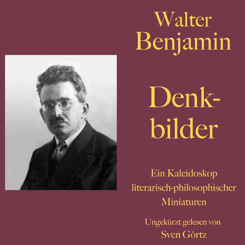 Hoerbuch Walter Benjamin: Denkbilder - Walter Benjamin - Sven Görtz